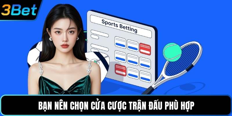 Bạn nên chọn cửa cược trận đấu phù hợp