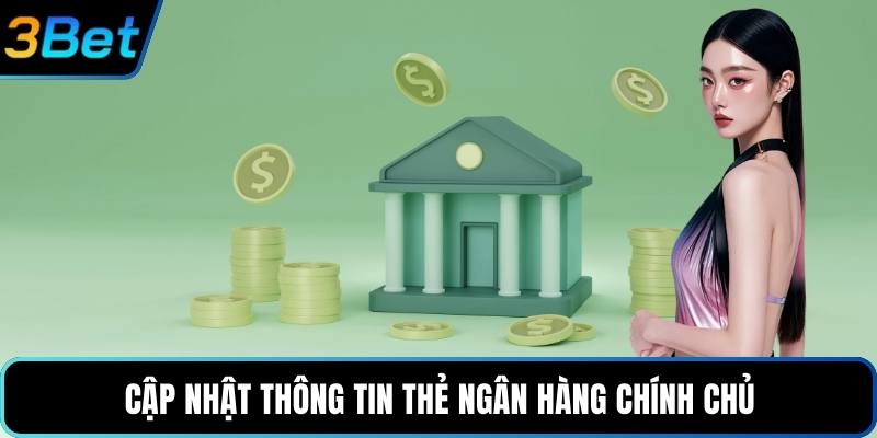 Cập nhật thông tin thẻ ngân hàng chính chủ