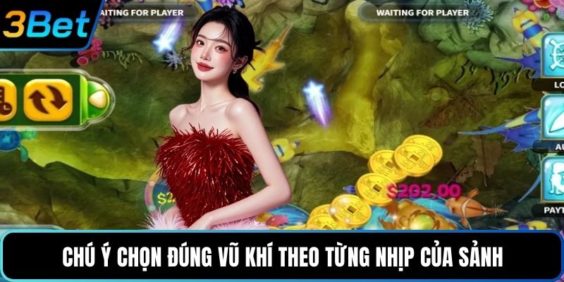 Chú ý chọn đúng vũ khí theo từng nhịp của sảnh