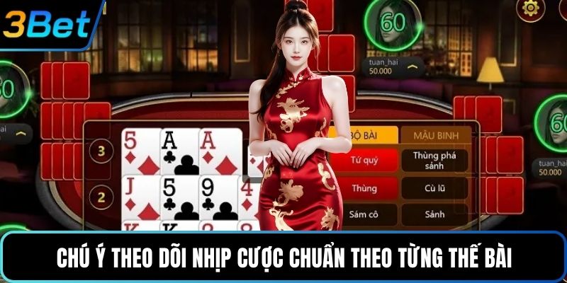 Chú ý theo dõi nhịp cược chuẩn theo từng thế bài