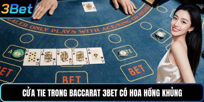 Cửa Tie trong Baccarat 3Bet có hoa hồng khủng