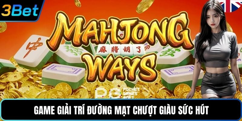 Game giải trí đường mạt chượt giàu sức hút