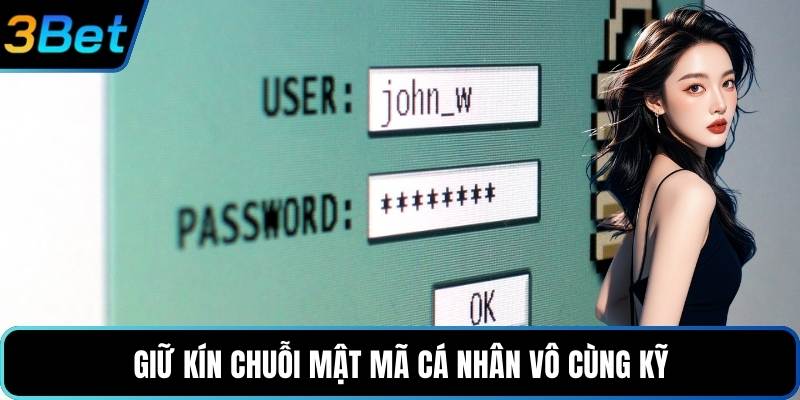 Giữ kín chuỗi mật mã cá nhân vô cùng kỹ