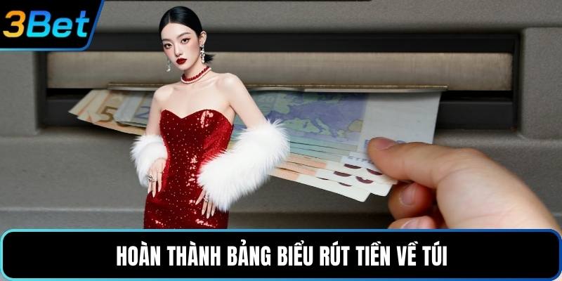 Hoàn thành bảng biểu rút tiền về túi