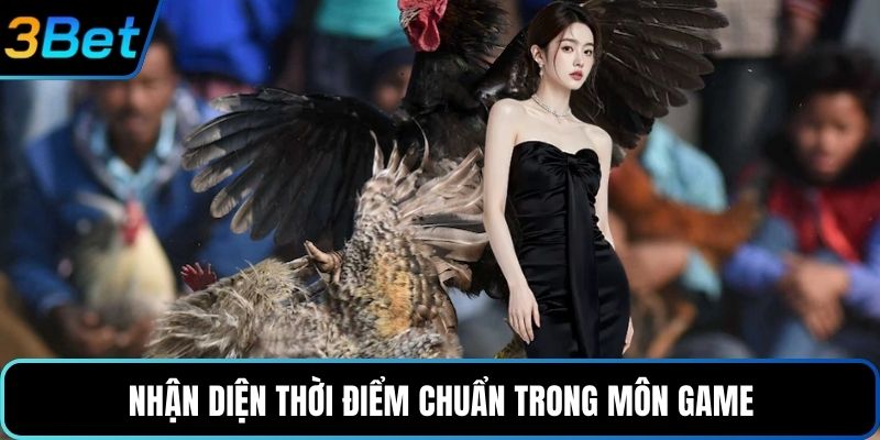 Nhận diện thời điểm chuẩn trong môn game