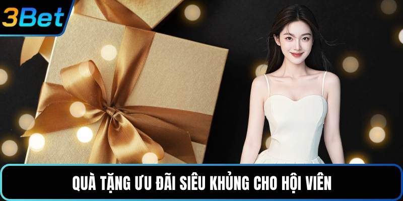 Quà tặng ưu đãi siêu khủng cho hội viên
