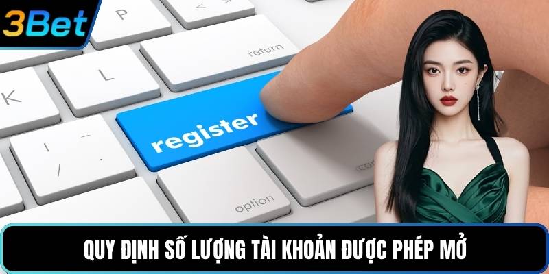 Quy định số lượng tài khoản được phép mở