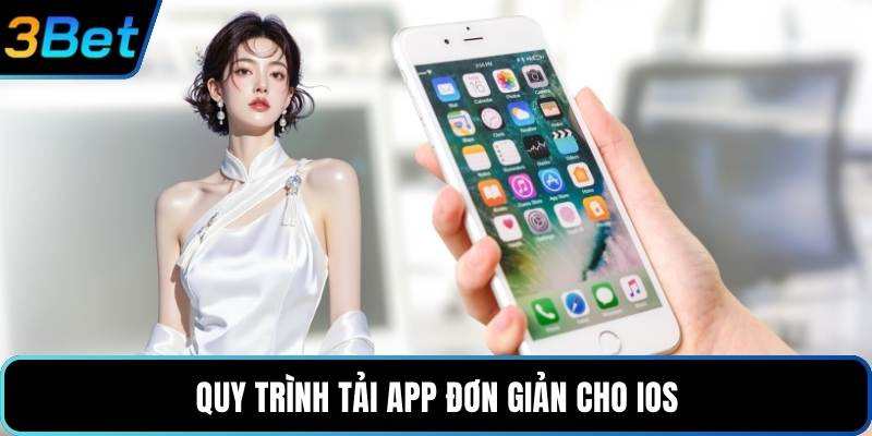Quy trình tải app đơn giản cho ios