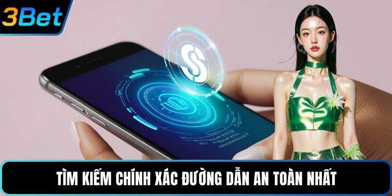 Tìm kiếm chính xác đường dẫn an toàn nhất